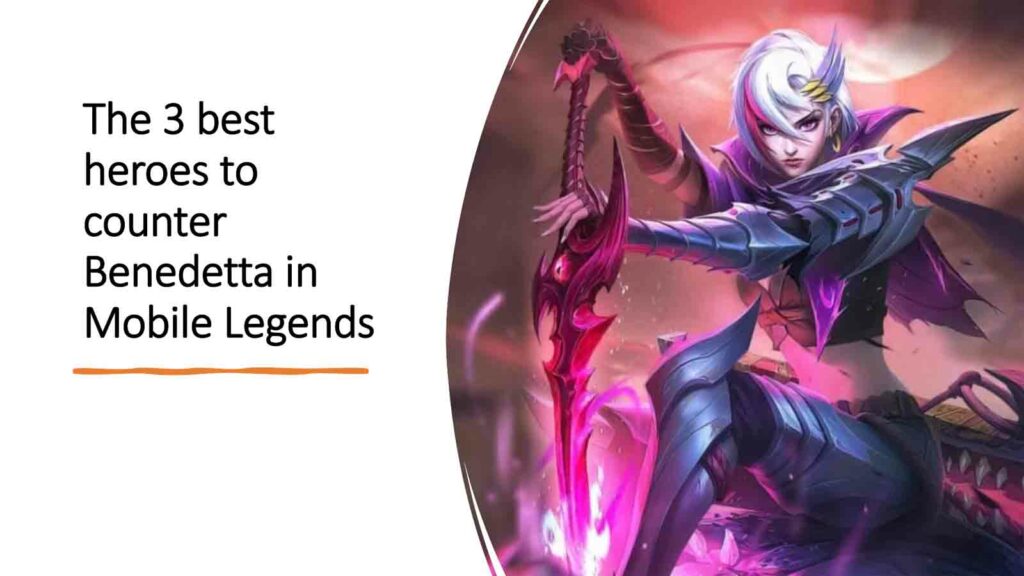 The 3 best heroes to counter Benedetta in Mobile Legends, a ONE Esports guide