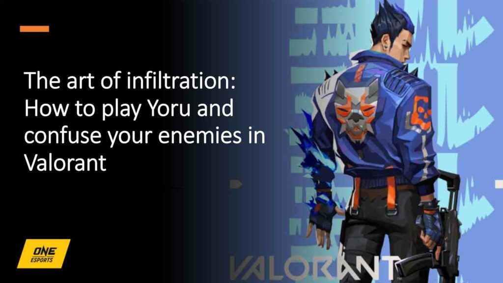 ONE Esports featured image for article "The art of infiltration: How to play Yoru and confuse your enemies in Valorant"