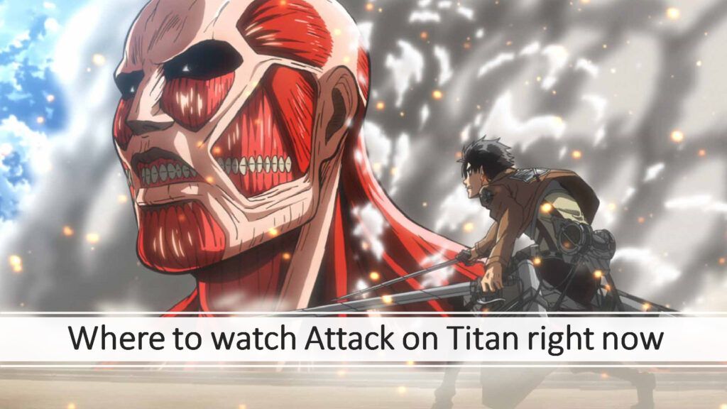 Colossus Titan and link to article about where to watch Attack on Titan