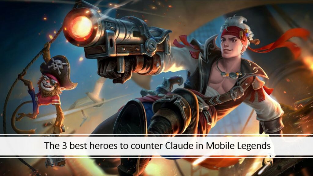 Mobile Legends: Bang Bang marksman Caude best counter guide