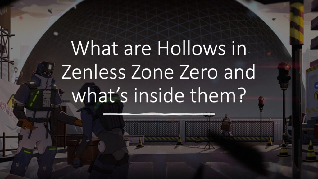 What are Hollows in Zenless Zone Zero (ZZZ) by ONE Esports