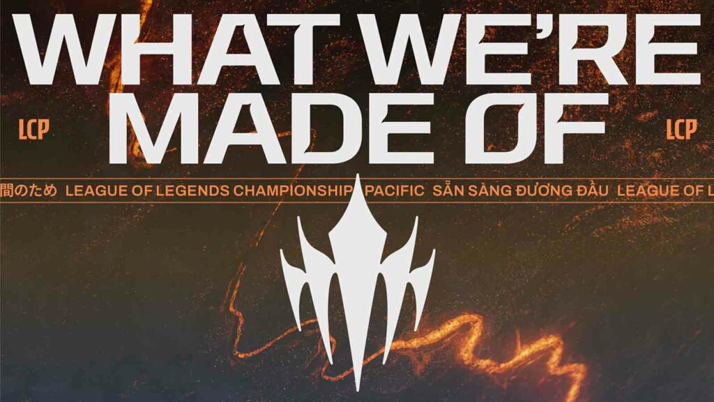 League of Legends Championship Pacific (LCP) tag line "What we're made of" key visual