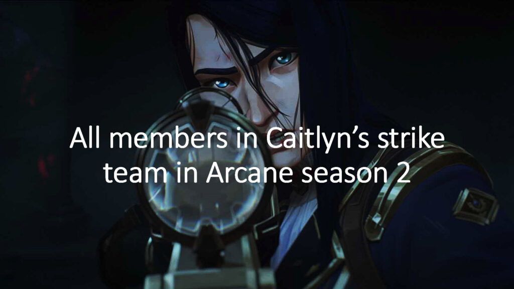 Caitlyn Kiramman in ONE Esports featured image for article "All members in Caitlyn’s strike team in Arcane season 2"